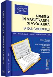 Admitere in magistratura si avocatura. Ghidul candidatului