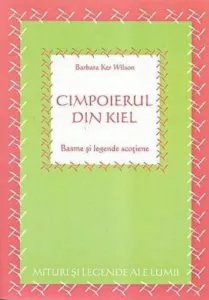 Basme si legende scotiene. Cimpoierul din Kiel de Barbara Ker Wilson