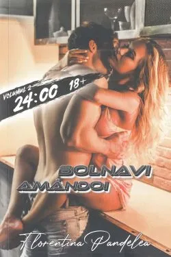 Bolnavi amandoi Vol.2: 24:00 de Florentina Pandelea