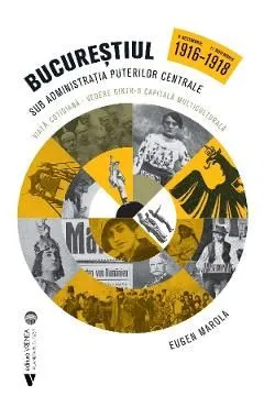 Bucurestiul sub administratia Puterilor Centrale de Eugen Marola