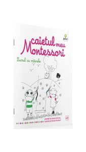 Caietul meu Montessori. Lucrul cu mâinile (3  ani)