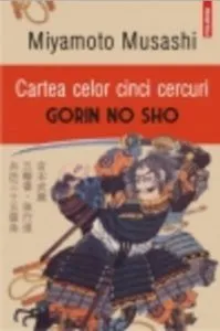 Cartea celor cinci cercuri. Gorin no Sho (Ed. 2016) de Miyamoto Musashi
