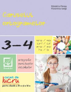 Caruselul ortogramelor - Caiet de lucru pentru casele III-IV