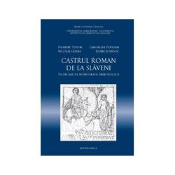 Castrul roman de la Slaveni The roman auxiliary fort from Slaveni