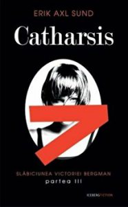 Catharsis. Slabiciunea Victoriei Bergman. Partea III
