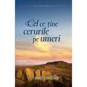 Cel ce tine cerurile pe umeri volumul 2 SERIA Trilogia Genezei de Kacy Barnett Gramckow