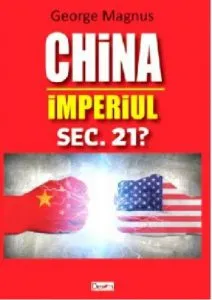 China.Imperiul sec. 21? de ?George Magnus