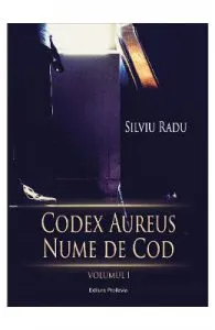 Codex Aureus, nume de cod Vol. 1 de Silviu Radu