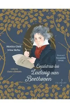 Copilaria lui Ludwig Van Beethoven de Monica Ciuta