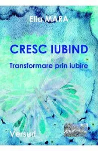 Cresc iubind de Ella Mara