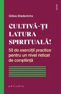 Cultiva-ti latura spirituala! de Gilles Diederichs