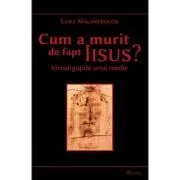 Cum a murit de fapt Iisus. Investigatiile unui medic de Luigi Malantrucco