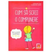 Cum sa scrii o compunere. Tipuri si modele de compuneri pentru clasa a 4-a de Madalina Stan