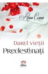 Darul vietii. Predestinati de Alina Cosma