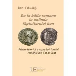 De la baile romane la colinda faptuitorului bun de Ion Talos
