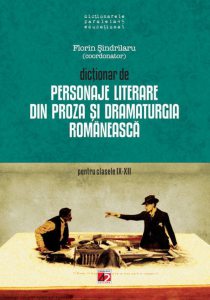 Dictionar de personaje literare pentru clasele IX-XII. Editia a V-a