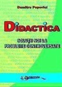 Didactica - solutii noi la probleme controversate