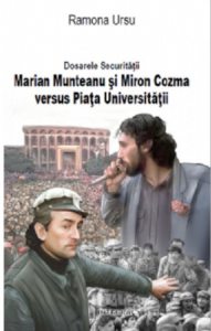 Dosarele Securitatii. Marian Munteanu si Miron Cozma versus Piata Universitatii