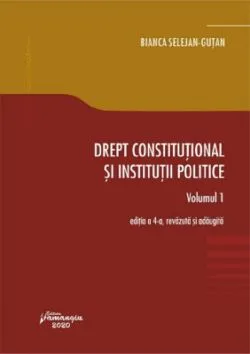 Drept constitutional si institutii politice Vol.1 Ed.4 de Bianca Selejan-Gutan