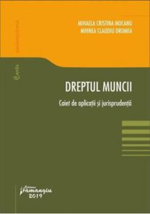 Dreptul muncii. Caiet de aplicatii si jurisprudenta
