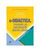 e-Didactica. Procesul de instruire in mediu online de Coordonatori Ion Albulescu