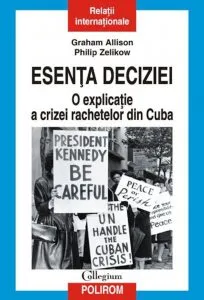 Esenta deciziei. O explicatie a crizei rachetelor din Cuba