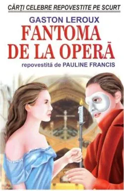 Fantoma de la operă - repovestită de Pauline Francis de Gaston Leroux