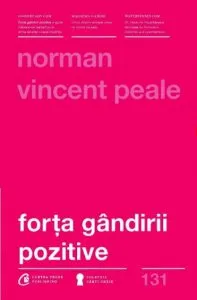 Forta gandiri pozitive, editia a - III-a , revizuita de Norman Vincent Peale