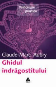 Ghidul indragostitului de Claude-Marc Aubry