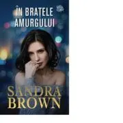 In bratele amurgului de Sandra Brown