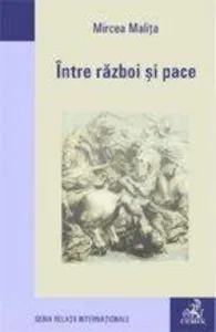 Intre razboi si pace de Mircea Malita
