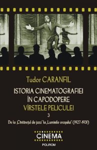 Istoria cinematografiei in capodopere. Virstele peliculei. De la Cintaretul de jazz la Luminile orasului (1927-1931), Vol. 3