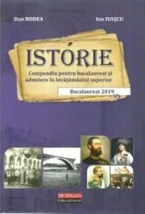 Istorie: compendiu pentru bacalaureat si admitere in invatamantul superior. Bacalaureat 2019 de Dan Bodea