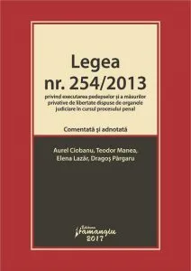 Legea nr. 254/2013 privind executarea pedepselor si a masurilor privative de libertate dispuse de organele judiciare in cursul procesului penal de Elena Lazar