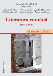 Literatura romana. Aplicatii, clasele IX-XII
