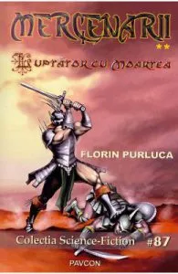 Luptator cu Moartea. Seria Mercenarii. Vol.2 de Florin Purluca