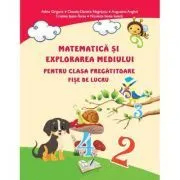 Matematica si explorarea mediului pentru clasa pregatitoare. Fise de lucru de Adina Grigore