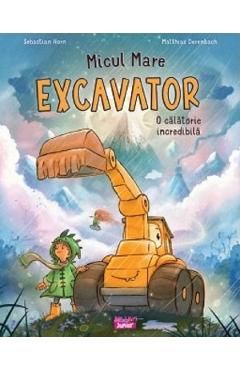 Micul mare excavator. O calatorie incredibila