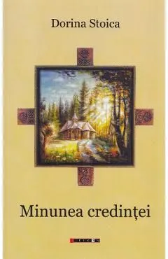 Minunea credintei de Dorina Stoica