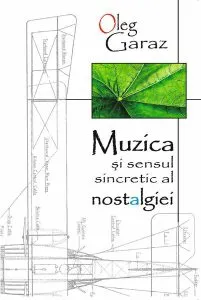 Muzica şi sensul sincretic al nostalgiei de Olga Garaz