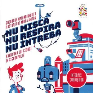 Nu mișca, nu respira, nu întreba! de Gheorghe Marian Negutu