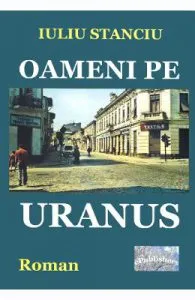 Oameni pe Uranus de Iuliu Stanciu
