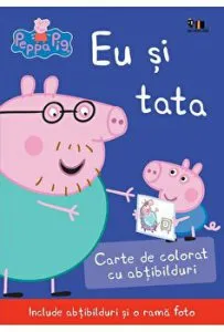 Peppa Pig. Eu si tata. Carte de colorat cu abtibilduri. Include abtibilduri si o rama foto de Mark Baker