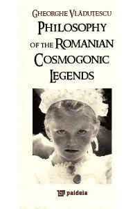 Philosophy of the romanian cosmogonic legends de Gheorghe Vladutescu
