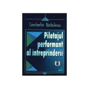 Pilotajul performant al intreprinderii de Constantin Barbulescu