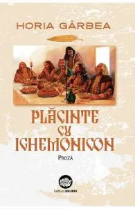 Placinte cu ighemonicon: proza de Horia Garbea