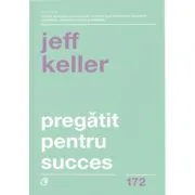 Pregatit pentru succes. Editia 2 de Jeff Keller
