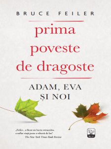 Prima poveste de dragoste. Adam, eva si noi.