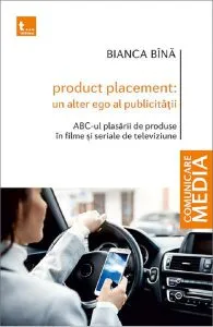 Product placement: Un alter ego al publicitatii de Bianca Bina