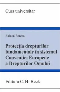 Protectia drepturilor fundamentale in sistemul CEDO de Raluca Bercea